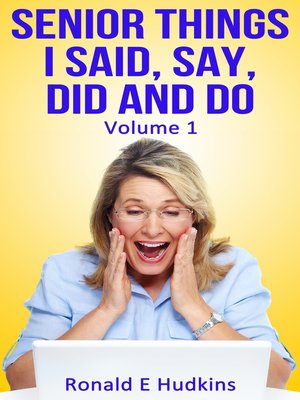 cover image of Senior Things I Said, Say, Did and Do